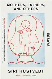 Icon image Mothers, Fathers, and Others: Essays