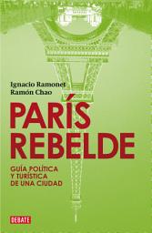 Icon image París rebelde: Guía política y turística de una ciudad