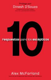 Icon image 10 respuestas para los escépticos: Tenga las respuestas preparadas