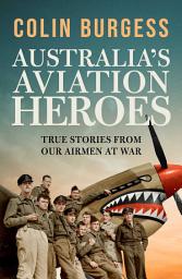 Icon image Australia's Aviation Heroes: True stories from our airmen at war