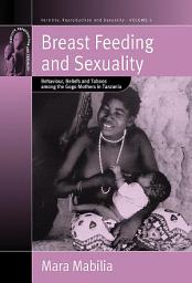 Icon image Breast Feeding and Sexuality: Behaviour, Beliefs and Taboos among the Gogo Mothers in Tanzania