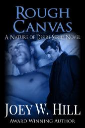 Icon image Rough Canvas: A Nature of Desire Series Novel