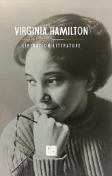 Icon image Liberation Literature: Collected Writings of Virginia Hamilton