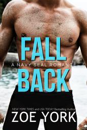 Icon image Fall Back: Navy SEAL adventure romance