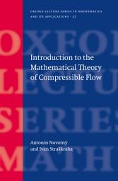 Icon image Introduction to the Mathematical Theory of Compressible Flow