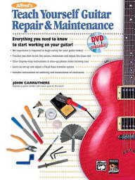 Icon image Alfred's Teach Yourself Guitar Repair & Maintenance: Everything You Need to Know to Start Working on Your Guitar!