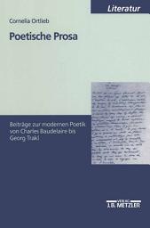 Icon image Poetische Prosa: Beiträge zur modernen Poetik von Charles Baudelaire bis Georg Trakl