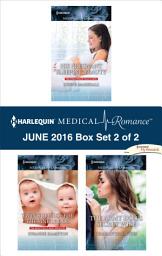 Icon image Harlequin Medical Romance June 2016 - Box Set 2 of 2: An Anthology