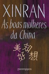 Icon image As boas mulheres da China: Vozes ocultas