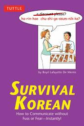 Icon image Survival Korean: How to Communicate without Fuss or Fear - Instantly! (Korean Phrasebook)