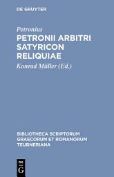 Icon image Petronii Arbitri Satyricon reliquiae: Edition 4
