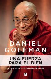 Icon image Una fuerza para el bien: La visión del Dalai Lama para nuestro mundo