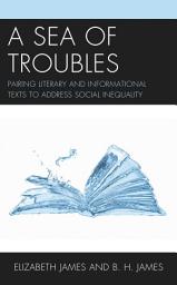 Icon image A Sea of Troubles: Pairing Literary and Informational Texts to Address Social Inequality