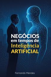 Icon image Negócios em tempos de Inteligência Artificial