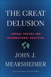 Icon image Great Delusion: Liberal Dreams and International Realities