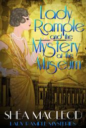 Icon image Lady Rample and the Mystery at the Museum: A Humorous 1930s Historical Cozy Mystery