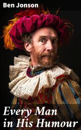 Icon image Every Man in His Humour: Exploring Humorous Characters in Elizabethan Comedy