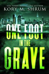 Icon image One Foot in the Grave: A Lou Thorne Thriller