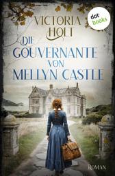 Icon image Die Gouvernante von Mellyn Castle: Roman