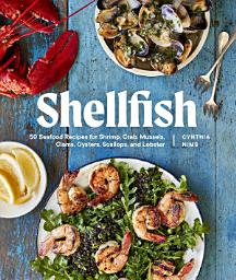 Icon image Shellfish: Recipes with the Fresh Taste of the Sea (A Seafood Cookbook)