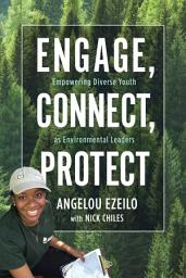 Icon image Engage, Connect, Protect: Empowering Diverse Youth as Environmental Leaders
