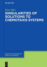 Icon image Singularities of Solutions to Chemotaxis Systems