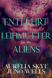 Icon image Entführt als Leihmutter für die Aliens