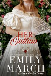 Icon image Her Outlaw: The Bad Luck Brides trilogy, Book 3