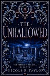 Icon image The Unhallowed: (#5 The Witch Hunter Saga)