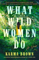 Icon image What Wild Women Do: A Novel