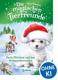 Icon image Die magischen Tierfreunde - Paula Pfötchen und das Weihnachtswunder: Weihnachtliches Erstlesebuch mit süßen Tieren ab 7 Jahre