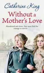 Icon image Without A Mother's Love