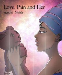 Icon image Love, Pain and Her