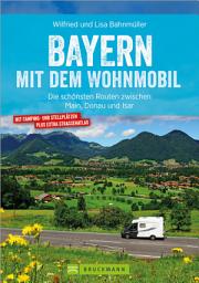 Icon image Bayern mit dem Wohnmobil: Die schönsten Routen zwischen Main, Donau und Isar