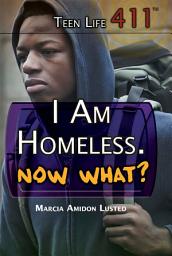 Icon image I Am Homeless. Now What?