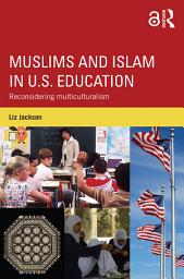 Icon image Muslims and Islam in U.S. Education: Reconsidering multiculturalism