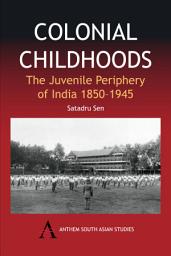Icon image Colonial Childhoods: The Juvenile Periphery of India 1850-1945