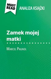 Icon image Zamek mojej matki książka Marcel Pagnol (Analiza książki): Pełna analiza i szczegółowe podsumowanie pracy