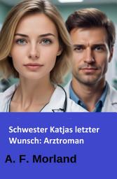 Icon image Schwester Katjas letzter Wunsch: Arztroman