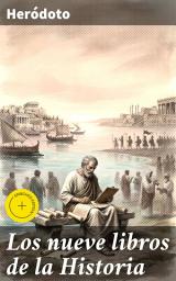 Icon image Los nueve libros de la Historia: Edición enriquecida. Clásicos de la literatura