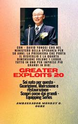 Icon image Grandi imprese - 20 Con - David Yonggi Cho Nel ministero della speranza per 50 anni; ..: La preghiera che porta il risveglio e la quarta dimensione Volume 1 UN POSTO TUTTO IN UNO per imprese più grandi in Dio ! - Sei nato per questo - Guarigione, liberazione e restauro - Equipaggiare la serie