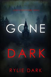 Icon image Gone Dark (A Becca Thorn FBI Suspense Thriller—Book 2)