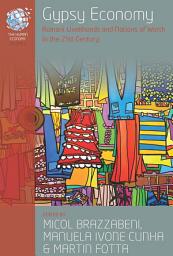 Icon image Gypsy Economy: Romani Livelihoods and Notions of Worth in the 21st Century