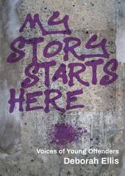 Icon image My Story Starts Here: Voices of Young Offenders