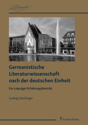 Icon image Germanistische Literaturwissenschaft nach der deutschen Einheit: Ein Leipziger Erfahrungsbericht