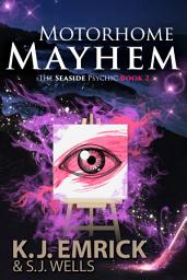 Icon image Motorhome Mayhem: A Paranormal Women's Fiction Cozy Mystery: The Seaside Psychic Book 2