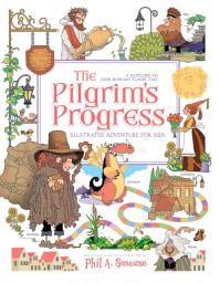 Icon image The Pilgrim’s Progress Illustrated Adventure for Kids: A Retelling of John Bunyan's Classic Tale