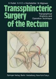 Icon image Transsphincteric Surgery of the Rectum: Topographical Anatomy and Operation Technique
