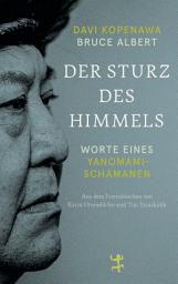 Icon image Der Sturz des Himmels: Worte eines Yanomami-Schamanen