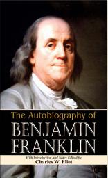 Icon image The Autobiography of Benjamin Franklin: Bestseller Book by Charles W Eliot: The Autobiography of Benjamin Franklin